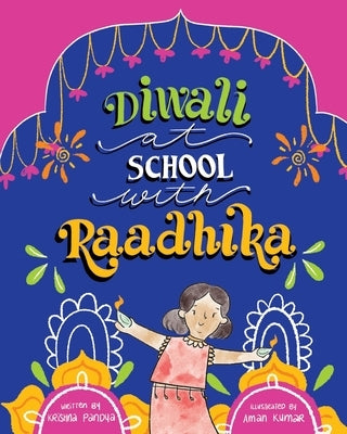 Diwali at School with Raadhika by Pandya, Krishna