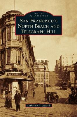 San Francisco's North Beach and Telegraph Hill by Accardi, Catherine A.