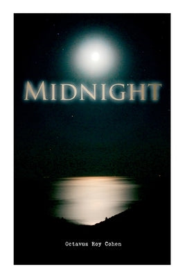 Midnight: Murder Mystery Novel by Cohen, Octavus Roy