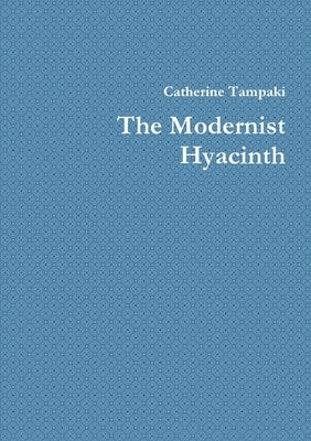 The Modernist Hyacinth by Tampaki, Catherine