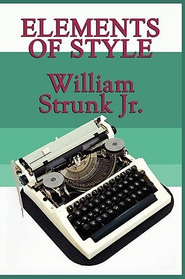 Elements of Style by Strunk, William, Jr.