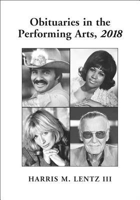Obituaries in the Performing Arts, 2018 by Lentz, Harris M.