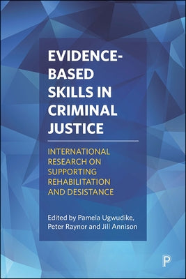 Evidence-Based Skills in Criminal Justice: International Research on Supporting Rehabilitation and Desistance by Hanley Santos, Gisella