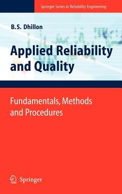 Applied Reliability and Quality: Fundamentals, Methods and Procedures by Dhillon, Balbir S.