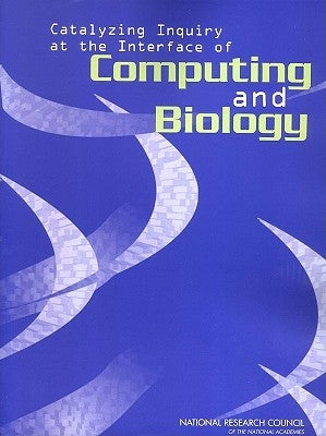 Catalyzing Inquiry at the Interface of Computing and Biology by National Research Council