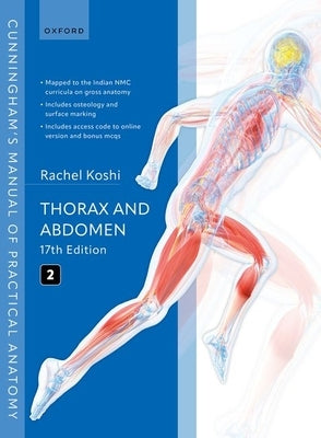 Cunningham's Manual of Practical Anatomy Volume 2 Thorax and Abdomen by Koshi, Rachel