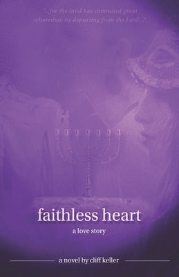 Faithless Heart: a love story by Keller, Cliff