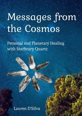 Messages from the Cosmos by D'Silva, Lauren