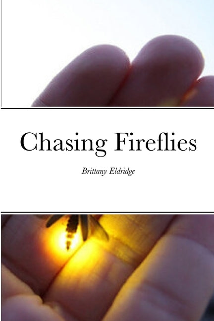 Chasing Fireflies by Eldridge, Brittany