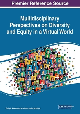 Multidisciplinary Perspectives on Diversity and Equity in a Virtual World by Reeves, Emily K.