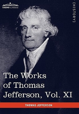 The Works of Thomas Jefferson, Vol. XI (in 12 Volumes): Correspondence and Papers 1808-1816 by Jefferson, Thomas