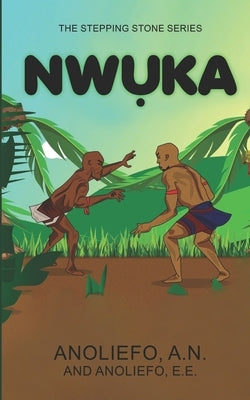 Nwuka: Igbo Version by Anoliefo, E. E.
