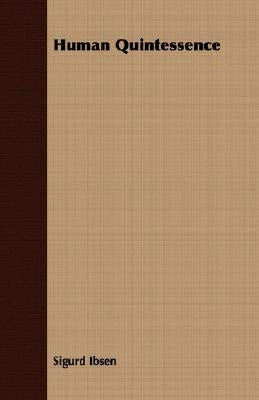 Human Quintessence by Ibsen, Sigurd