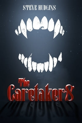 The Caretakers by Hudgins, Steve