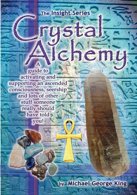 Crystal Alchemy by King, Michael George