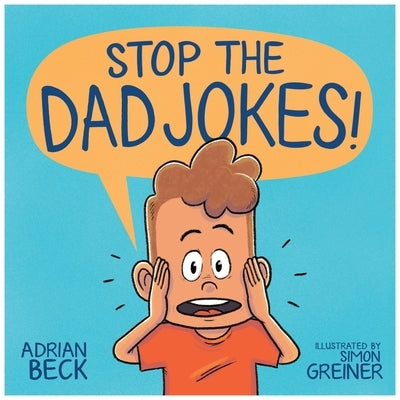 Stop the Dad Jokes! by Beck, Adrian