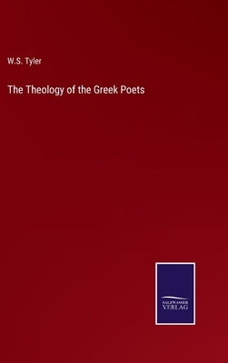 The Theology of the Greek Poets by Tyler, W. S.