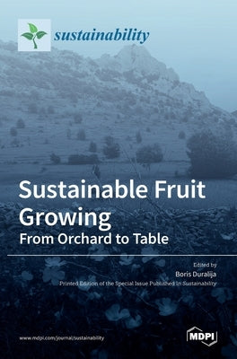 Sustainable Fruit Growing: From Orchard to Table by Duralija, Boris