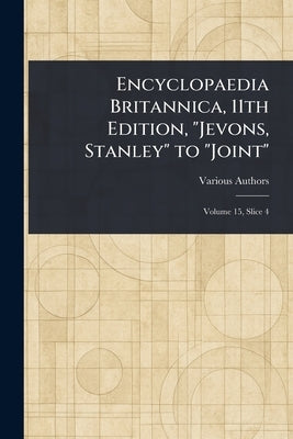 Encyclopaedia Britannica, 11th Edition, "Jevons, Stanley" to "Joint" by Various