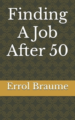 Finding A Job After 50 by Braume, Errol Cauduell