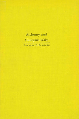 Alchemy and Finnegans Wake by Dibernard, Barbara