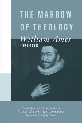 The Marrow of Theology by Ames, William