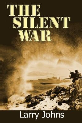 The Silent War by Johns, Larry
