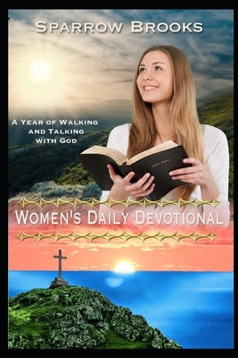 Women's Daily Devotional: A Year of Walking and Talking with God by Morrow, Sienna