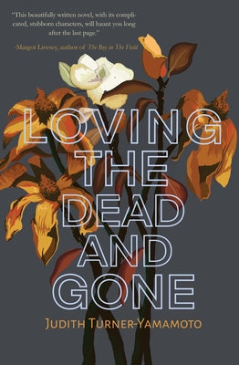 Loving the Dead and Gone by Turner-Yamamoto, Judith
