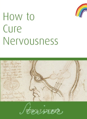 How to Cure Nervousness: (Cw 143) by Steiner, Rudolf