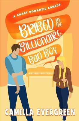 Bribed by the Billionaire Bad Boy by Evergreen, Camilla