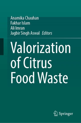 Valorization of Citrus Food Waste by Chauhan, Anamika