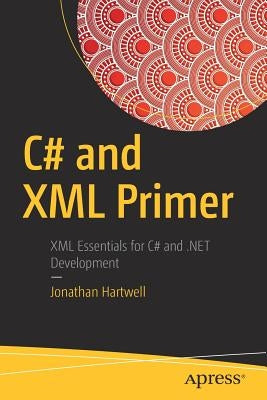 C# and XML Primer by Hartwell, Jonathan