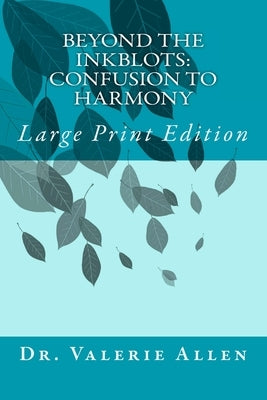 Beyond the Inkblots: Confusion to Harmony: Large Print Edition by Allen, Valerie
