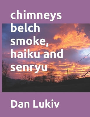 chimneys belch smoke, haiku and senryu by Lukiv, Dan
