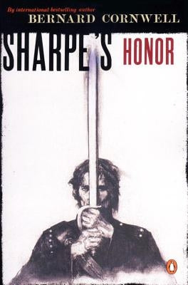 Sharpe's Honor: Richard Sharpe and the Vitoria Campaign, February to June, 1813 by Cornwell, Bernard