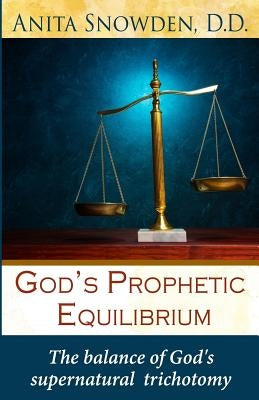 God's Prophetic Equilibrium by Snowden, Anita