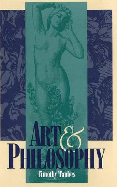 Art and Philosophy by Taubes, Timothy