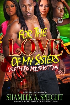 For The Love Of My Sisters by Speight, Shameek