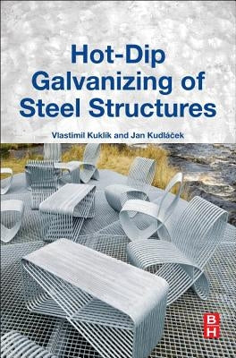 Hot-Dip Galvanizing of Steel Structures by Kuklik, Vlastimil