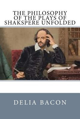 The Philosophy of the Plays of Shakspere Unfolded by Hawthorne, Nathaniel