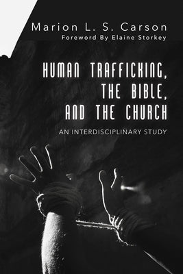 Human Trafficking, the Bible, and the Church by Carson, Marion L. S.