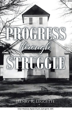 Progress Through Struggle by Leggette, Henry R.