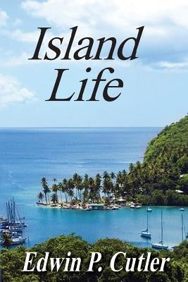 Island Life by Cutler, Edwin P.