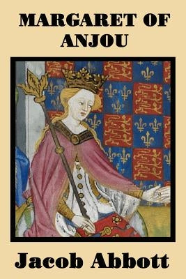 Margaret of Anjou by Abbott, Jacob