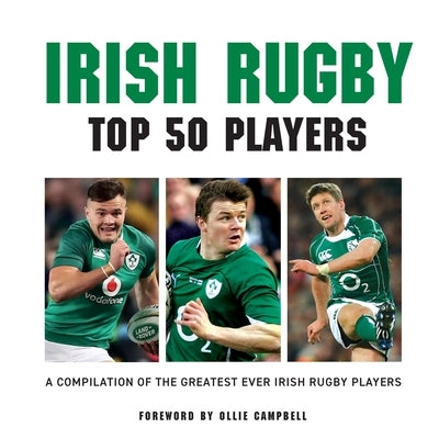 Irish Rugby: Top 50 Players by McCann, Liam