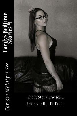 Candy's Bedtime Stories: Short Story Erotica by McIntyre, Carissa