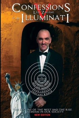 Confessions of an Illuminati Volume 5: The Decline of the West and the Rise of Satanism in our Society by Zagami, Leo Lyon