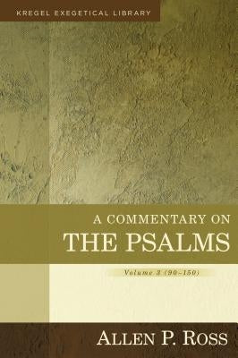 A Commentary on the Psalms: 90-150 by Ross, Allen