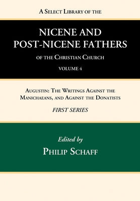 A Select Library of the Nicene and Post-Nicene Fathers of the Christian Church, First Series, Volume 4 by Schaff, Philip